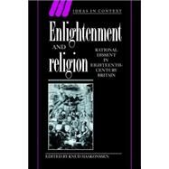 Enlightenment and Religion: Rational Dissent in Eighteenth-Century Britain by Edited by Knud Haakonssen, 9780521029872