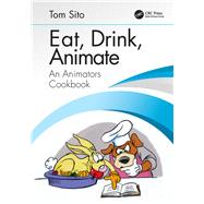 Eat, Drink, Animate by Sito, Tom; Canemaker, John, 9780815399872