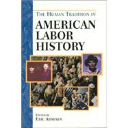 The Human Tradition in American Labor History by Arnesen, Eric, 9780842029872