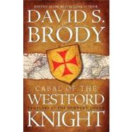 Cabal of the Westford Knight : Templars at the Newport Tower by Brody, David S., 9780977389872