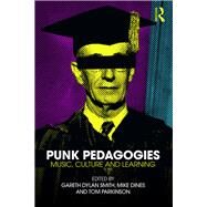 Punk Pedagogies: Music, Culture and Learning by Smith; Gareth Dylan, 9781138279872