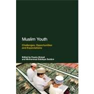 Muslim Youth Challenges, Opportunities and Expectations by Siddique Seddon, Mohammad; Ahmad, Fauzia, 9781441119872