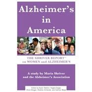 Alzheimer's In America The Shriver Report on Women and Alzheimer's by Shriver, Maria, 9781451639872