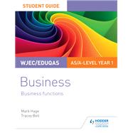 WJEC/Eduqas AS/A-level Year 1 Business Student Guide 2: Business Functions by Mark Hage; Tracey Bell, 9781510419872