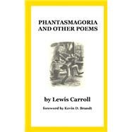 Phantasmagoria and Other Poems by Carroll, Lewis; Brandt, Kevin D.; Lass, Gene; Frost, Arthur B., 9781519119872