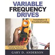 Variable Frequency Drives - Installation & Troubleshooting by Anderson, Gary D, 9781734189872