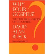 Why Four Gospels? by Black, David Alan, 9781893729872