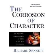 The Corrosion of Character: The Personal Consequences of Work in the New Capitalism by Sennett, Richard, 9780393319873