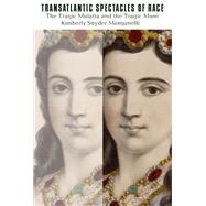 Transatlantic Spectacles of Race by Manganelli, Kimberly Snyder, 9780813549873