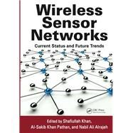 Wireless Sensor Networks: Current Status and Future Trends by Khan; Shafiullah, 9781138199873