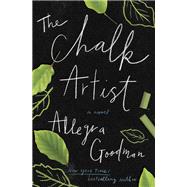 The Chalk Artist A Novel by GOODMAN, ALLEGRA, 9781400069873