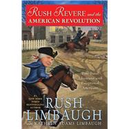 Rush Revere and the American Revolution Time-Travel Adventures With Exceptional Americans by Limbaugh, Rush; Adams Limbaugh, Kathryn, 9781476789873