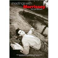 Meetings With Morrissey by Brown, Len, 9781847729873