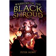 Warriors of the Black Shroud by Howe, Peter, 9780061729874
