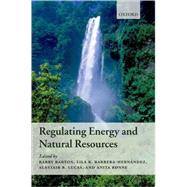 Regulating Energy and Natural Resources by Barton, Barry; Lucas, Alastair; Barrera-Hernndez, Lila; Rnne, Anita, 9780199299874