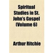 Spiritual Studies in St. John's Gospel by Ritchie, Arthur, 9780217559874