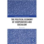 The Political Economy of Cooperatives and Socialism by Jossa, Bruno, 9780367359874