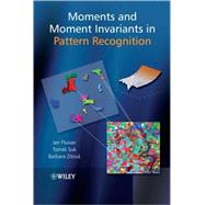 Moments and Moment Invariants in Pattern Recognition by Flusser, Jan; Zitova, Barbara; Suk, Tomas, 9780470699874