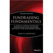 Fundraising Fundamentals A Guide to Annual Giving for Professionals and Volunteers by Greenfield, James M., 9780471209874