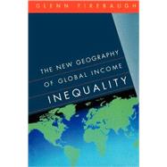 The New Geography of Global Income Inequality by Firebaugh, Glenn, 9780674019874