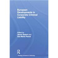 European Developments in Corporate Criminal Liability by Gobert; James, 9781138019874