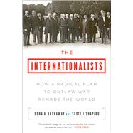 The Internationalists by Hathaway, Oona A.; Shapiro, Scott J., 9781501109874