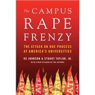The Campus Rape Frenzy by Johnson, K. C.; Taylor, Stuart, Jr., 9781594039874