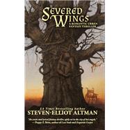 Severed Wings by Steven-Elliot Altman, 9781614759874