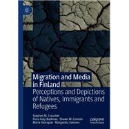 Migration and Media in Finland by Stephen M. Croucher; Flora Galy-Badenas; Shawn M. Condon; Maria Sharapan; Margareta Salonen, 9783030669874