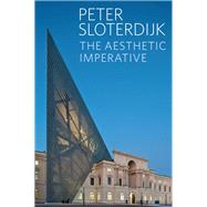 The Aesthetic Imperative by Sloterdijk, Peter; Margolis, Karen, 9780745699875