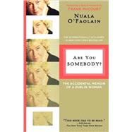 Are You Somebody? The Accidental Memoir of a Dublin Woman by O'Faolain, Nuala, 9780805089875