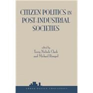 Citizen Politics in Post-Industrial Societies by Clark, Terry Nichols; Rempel, Michael, 9780813389875