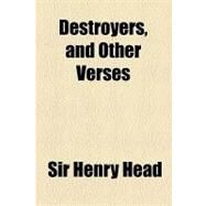 Destroyers, and Other Verses by Head, Henry, Sir; Whitford, Harry Nichols, 9781154469875