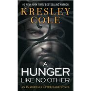 A Hunger Like No Other by Cole, Kresley, 9781416509875
