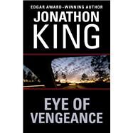 Eye of Vengeance by King, Jonathon, 9781453209875