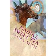 Nadia's Sweet Tea by Beth, Laura, 9781499539875