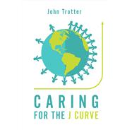 Caring for the J Curve by Trotter, John, 9781543919875