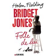Bridget Jones : folle de lui by Helen Fielding, 9782226259875