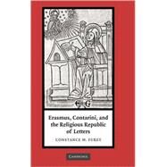 Erasmus, Contarini, and the Religious Republic of Letters by Constance M. Furey, 9780521849876