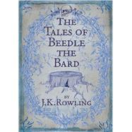 The Tales of Beedle the Bard by Rowling, J. K., 9780747599876
