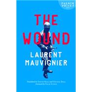 The Wound by Mauvignier, Laurent; Ball, David; Ball, Nicole; Flynn, Nick, 9780803239876