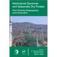 Neotropical Savannas and Seasonally Dry Forests: Plant Diversity, Biogeography, and Conservation by Pennington; R. Toby, 9780849329876
