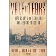 Vale of Tears : New Essays on Religion and Reconstruction by Blum, Edward J., 9780865549876