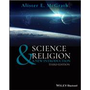 Science and Religion - A New Introduction by McGrath, Alister E., 9781119599876