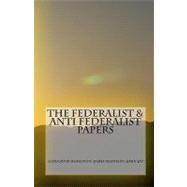 The Federalist & Anti Federalist Papers by Hamilton, Alexander; Madison, James; Jay, John; Henry, Patrick, 9781449579876