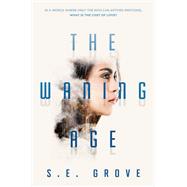 The Waning Age by Grove, S. E., 9780451479877