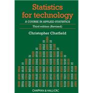 Statistics for Technology: A Course in Applied Statistics, Third Edition by Chatfield,Chris, 9781138469877