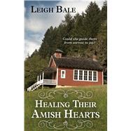 Healing Their Amish Hearts by Bale, Leigh, 9781432879877