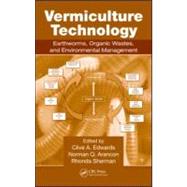 Vermiculture Technology: Earthworms, Organic Wastes, and Environmental Management by Edwards; Clive A., 9781439809877