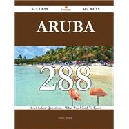 Aruba: 288 Most Asked Questions on Aruba - What You Need to Know by Russell, Kathy, 9781488869877